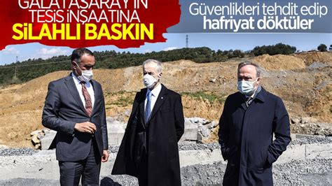 G­a­l­a­t­a­s­a­r­a­y­­ı­n­ ­t­e­s­i­s­ ­i­n­ş­a­a­t­ı­n­a­ ­s­i­l­a­h­l­ı­ ­b­a­s­k­ı­n­
